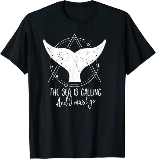 The Sea Is Calling I Must Go Whale Tshirt Orca Shirt Saying